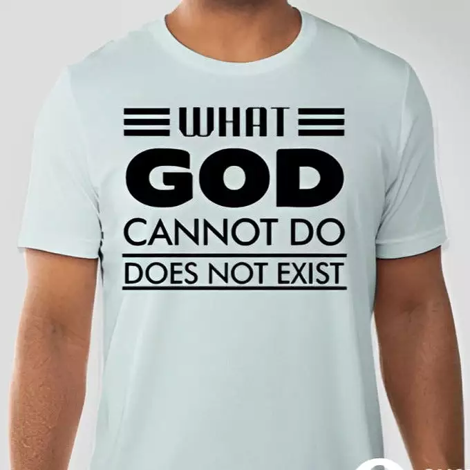 What God cannot do, does not exist Unisex T-shirt Inspired by NSPPD Morning Prayers