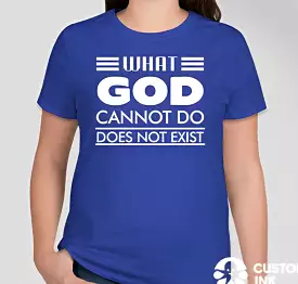 What God cannot do, does not exist Unisex T-shirt Inspired by NSPPD Morning Prayers