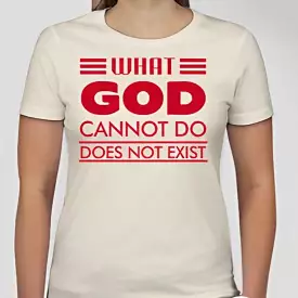 What God cannot do, does not exist Unisex T-shirt Inspired by NSPPD Morning Prayers